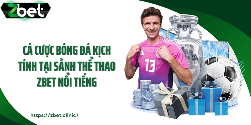 Cá cược bóng đá kịch tính tại sảnh thể thao ZBET nổi tiếng