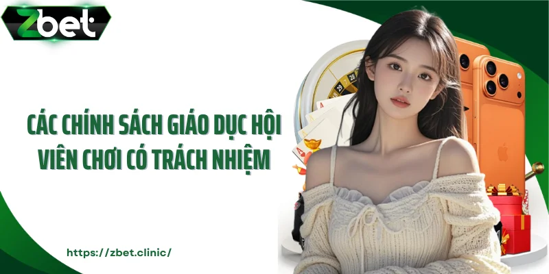 Các chính sách giáo dục hội viên chơi có trách nhiệm