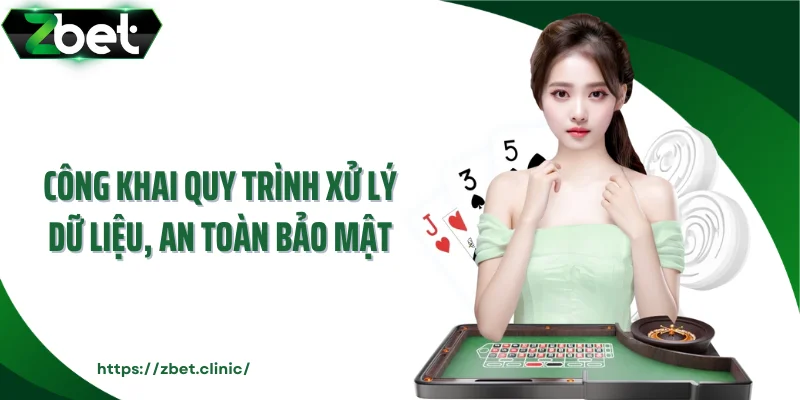 Công khai quy trình xử lý dữ liệu, an toàn bảo mật