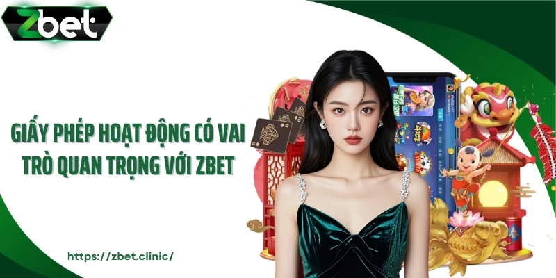 Giấy phép hoạt động có vai trò quan trọng với ZBET