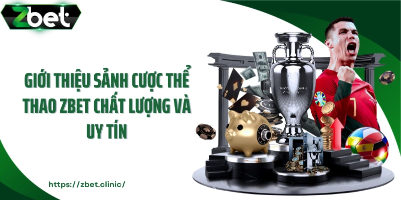 Giới thiệu sảnh cược thể thao ZBET chất lượng và uy tín