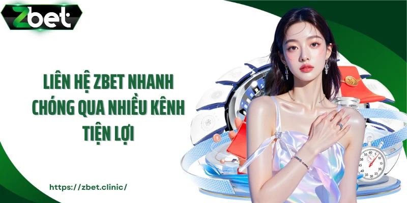Liên hệ ZBET nhanh chóng qua nhiều kênh tiện lợi