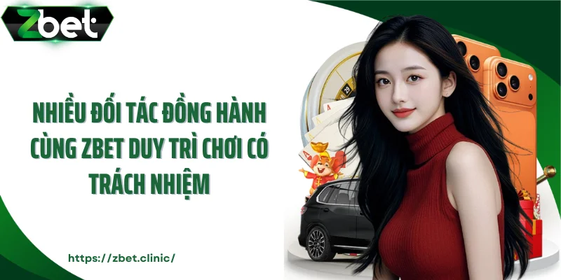 Nhiều đối tác đồng hành cùng ZBET duy trì chơi có trách nhiệm