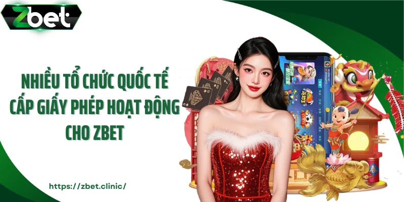 Nhiều tổ chức quốc tế cấp giấy phép hoạt động cho ZBET