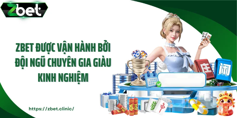 ZBET được vận hành bởi đội ngũ chuyên gia giàu kinh nghiệm