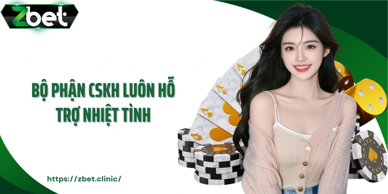 Bộ phận CSKH luôn hỗ trợ nhiệt tình