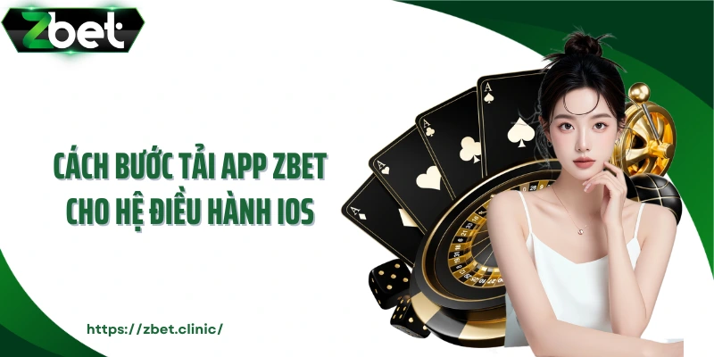 Cách bước tải app ZBET cho hệ điều hành iOS