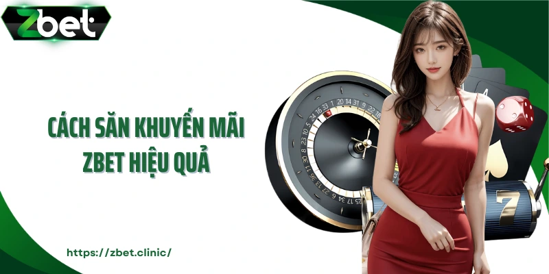 Cách săn khuyến mãi ZBET hiệu quả