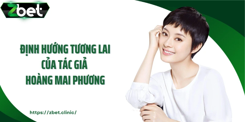 Định hướng tương lai của tác giả Hoàng Mai Phương