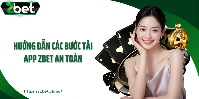 Hướng dẫn các bước tải app ZBET an toàn