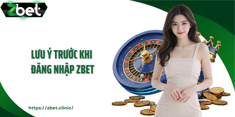 Lưu ý trước khi đăng nhập ZBET