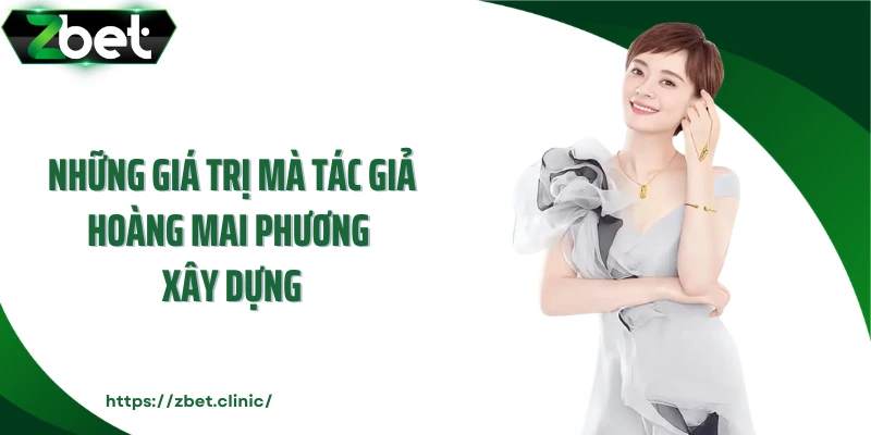 Những giá trị mà tác giả Hoàng Mai Phương xây dựng