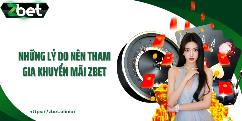 Những lý do nên tham gia khuyến mãi ZBET