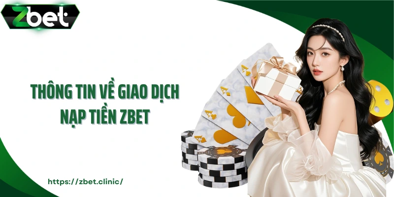 Thông tin về giao dịch nạp tiền ZBET