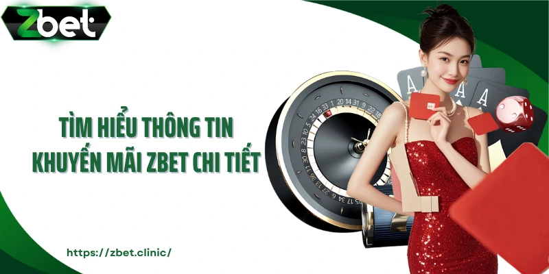 Tìm hiểu thông tin khuyến mãi ZBET chi tiết