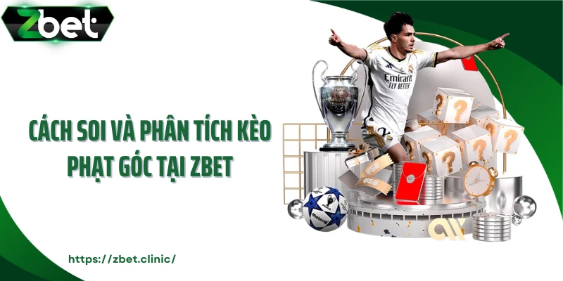 Cách soi và phân tích kèo phạt góc tại Zbet
