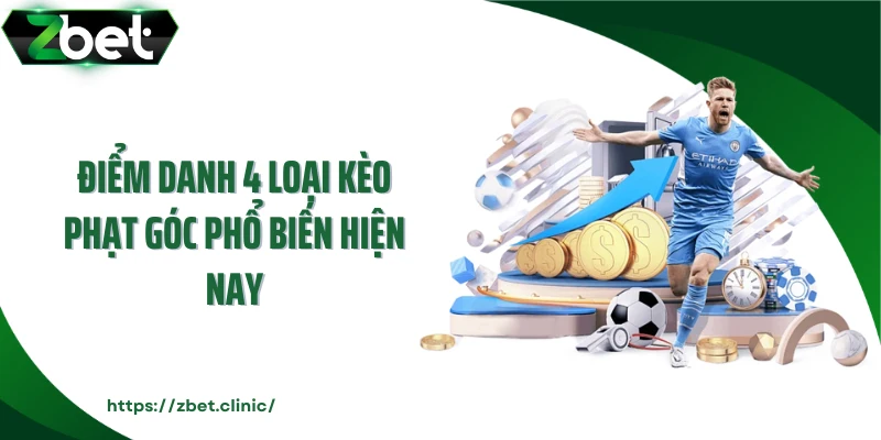 Điểm danh 4 loại kèo phạt góc phổ biến hiện nay