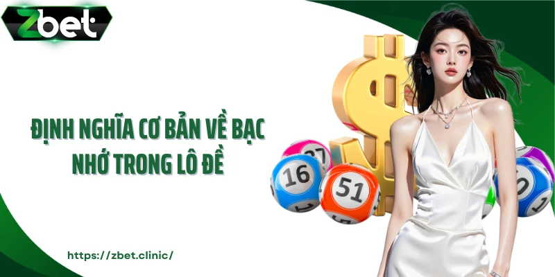 Định nghĩa cơ bản về bạc nhớ trong lô đề
